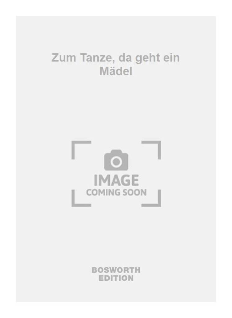Zum Tanze, da geht ein Mädel